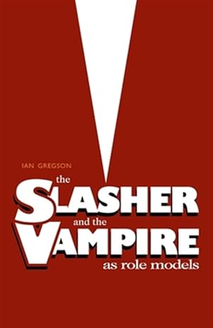 Seller image for Slasher and the Vampire As Role Models, the for sale by GreatBookPrices