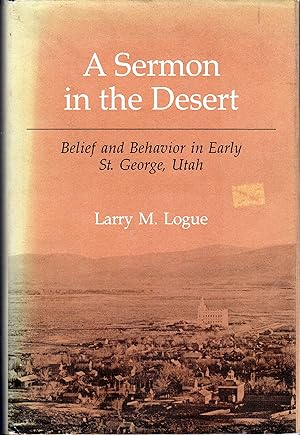 Imagen del vendedor de A Sermon in the Desert: Belief and Behavior in Early St. George, Utah a la venta por Redux Books