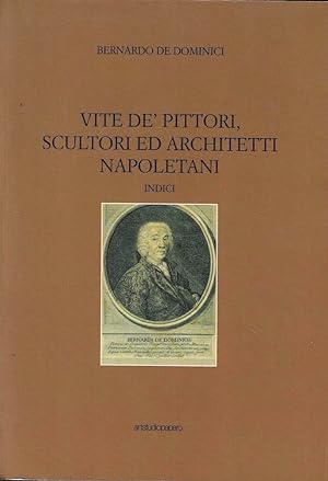 Vite de' pittori, scultori ed architetti napoletani. Vol. IV - Indici