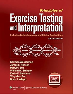 Seller image for Principles of Exercise Testing and Interpretation: Including Pathophysiology and Clinical Applications for sale by WeBuyBooks