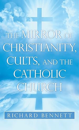 Imagen del vendedor de The Mirror of Christianity, Cults, and the Catholic Church a la venta por Redux Books