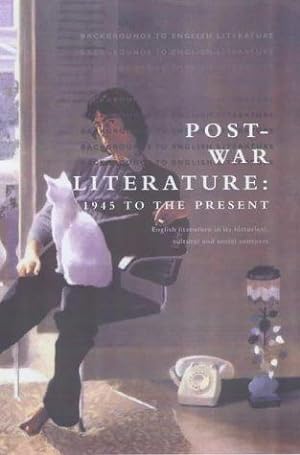 Bild des Verkufers fr Post War Literature: 1945 to the Present Day (Backgrounds to English Literature S.) zum Verkauf von WeBuyBooks