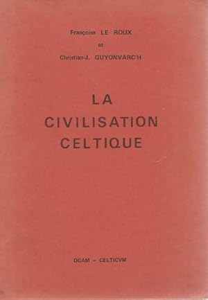 Image du vendeur pour La civilisation celtique - Fran?oise Le Roux Christian-J. (Christian-Joseph) Guyonvarc'H mis en vente par Book Hmisphres