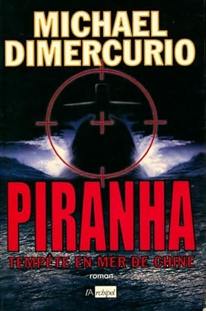 Image du vendeur pour Piranha. Temp?te en mer de Chine - Michael Dimercurio mis en vente par Book Hmisphres