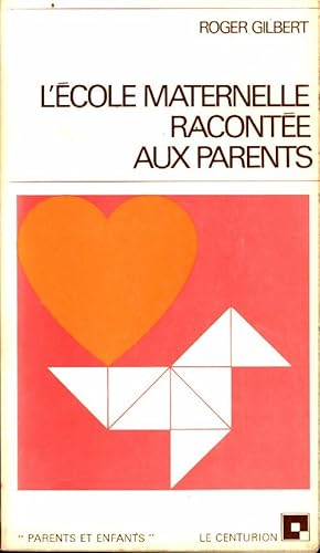 L' cole maternelle racont e aux parents - Roger Gilbert