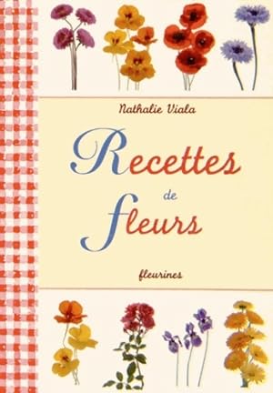 Image du vendeur pour Recettes de fleurs - Nathalie Viala mis en vente par Book Hmisphres
