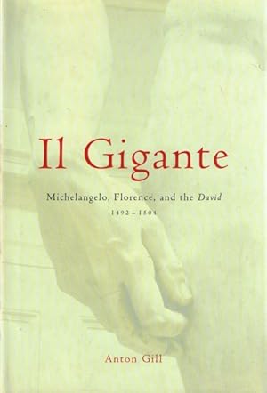 Immagine del venditore per Il Gigante: Michelangelo, Florence, and the David, 1492-1504 venduto da LEFT COAST BOOKS