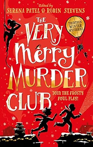 Bild des Verkufers fr The Very Merry Murder Club: A wintery collection of new mystery fiction edited by Serena Patel and Robin Stevens zum Verkauf von WeBuyBooks
