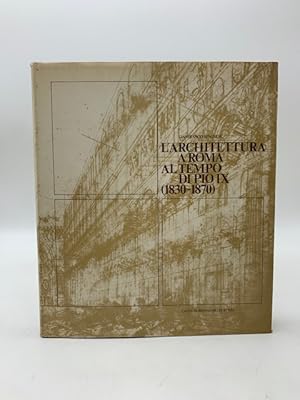 Bild des Verkufers fr L'architettura a Roma al tempo di Pio IX (1830-1870) zum Verkauf von Coenobium Libreria antiquaria