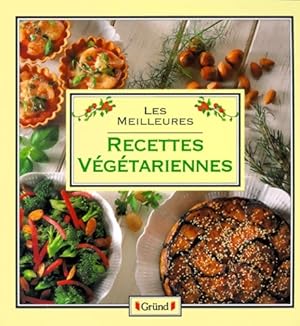 Les meilleures recettes v g tariennes - Collectif