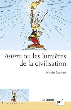 Immagine del venditore per Ast?rix ou les lumi?res de la civilisation - Nicolas Rouvi?re venduto da Book Hmisphres