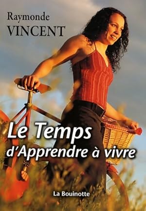 Imagen del vendedor de Le temps d'apprendre a vivre - Raymonde Vincent a la venta por Book Hmisphres