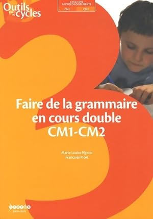 Faire de la grammaire en cours double CM1-CM2 - Marie-louise Pignon