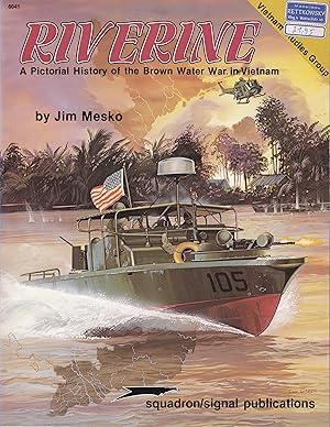 Riverine - A Pictorial History of the Brown Water War in Vietnam