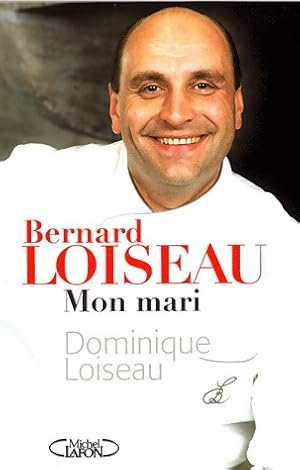 Bernard Loiseau, mon mari - Dominique Loiseau