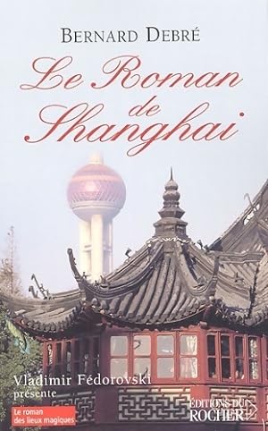 Seller image for Le roman de Shangha? - Bernard Debr? for sale by Book Hmisphres