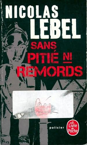 Image du vendeur pour Sans piti? ni remords - Nicolas Lebel mis en vente par Book Hmisphres