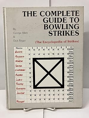Image du vendeur pour Complete Guide to Bowling Strikes: The Encyclopedia of Strikes mis en vente par Chamblin Bookmine