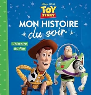 TOY STORY - Mon Histoire du Soir - L'histoire du film- Disney Pixar - Collectif