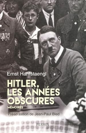 Bild des Verkufers fr Hitler Les ann?es obscures. M?moires - Ernst Franz Hanfstaengl zum Verkauf von Book Hmisphres