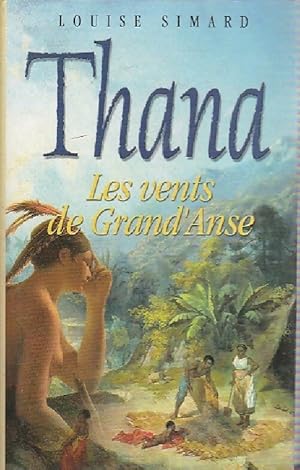 Bild des Verkufers fr Thana. Les vents de Grand'Anse - Louise Simard zum Verkauf von Book Hmisphres