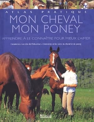 Atlas pratique : Mon cheval - Mon poney - Collectif