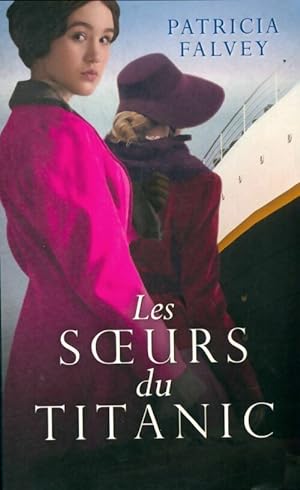 Seller image for Les soeurs du Titanic - Patricia Falvey for sale by Book Hmisphres