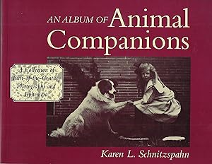 AN ALBUM OF ANIMAL COMPANIONS: A COLLECTION OF TURN- OF- THE- CENTURY PHOTOGRAPHS AND EPHEMERA