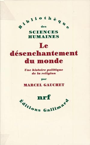 Bild des Verkufers fr Le dsenchantement du monde. Une histoire politique de la religion zum Verkauf von LIBRAIRIE GIL-ARTGIL SARL