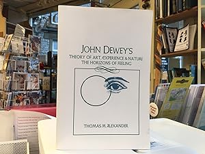 Seller image for John Dewey's Theory of Art, Experience & Nature, The Horizons Of Feeling for sale by Scrivener's Books and Bookbinding