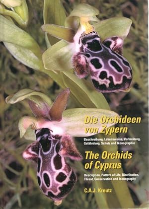 Die Orchideen von Zypern / The Orchids of Cyprus: Description, Pattern of Life, Distribution, Thr...