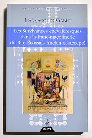 LES SURVIVANCES CHEVALERESQUES DANS LA FRANC-MAÇONNERIE du RITE ÉCOSSAIS ANCIEN et ACCEPTÉ.