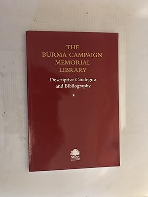 Seller image for Burma Campaign Memorial Library: Descriptive Catalogue and Bibliography for sale by Beach Hut Books