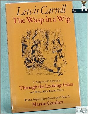 Seller image for The Wasp in a Wig: A Suppressed Episode of Through the Looking-glass and What Alice Found There for sale by BookLovers of Bath