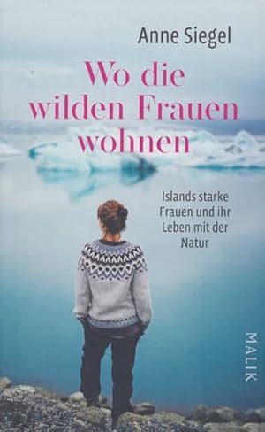 Bild des Verkufers fr Wo die wilden Frauen wohnen. Islands starke Frauen und ihr Leben mit der Natur. zum Verkauf von ANTIQUARIAT ERDLEN