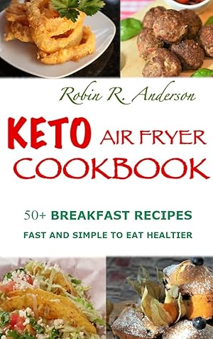 Seller image for Keto Air Fryer Cookbook: 50+ Breakfast Recipes, Fast and Simple to Eat Healthier for sale by Redux Books