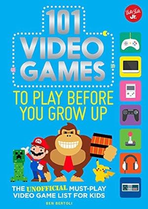 Bild des Verkufers fr 101 Video Games to Play Before You Grow Up: The unofficial must-play video game list for kids (101 Things) zum Verkauf von WeBuyBooks