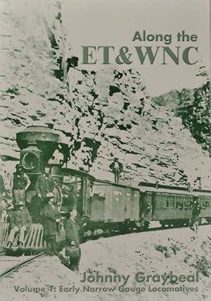 Seller image for Along the ET&WNC Volume I : Early Narrow Guage Locomotives for sale by Martin Bott Bookdealers Ltd