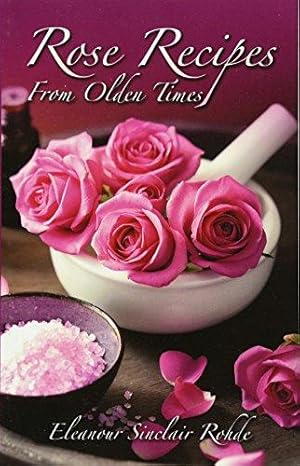 Imagen del vendedor de Rose Recipes from Olden Times a la venta por WeBuyBooks