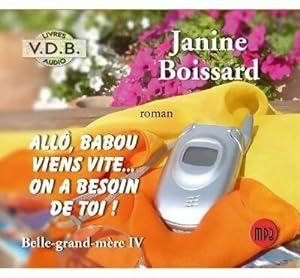 Belle-grand-m re Tome IV : All  Babou. Viens vite ! On a besoin de toi - Janine Boissard
