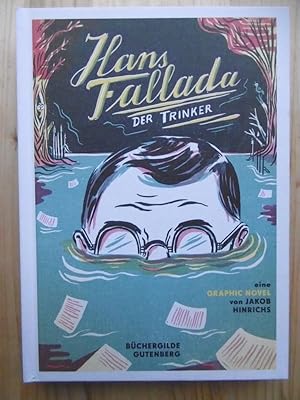 Bild des Verkufers fr Hans Fallada: Der Trinker. Gezeichnet und erzhlt von Jakob Hinrichs. [Graphic Novel ; Comic] zum Verkauf von Antiquariat Steinwedel