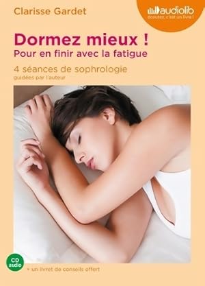 Dormez mieux ! Pour en finir avec la fatigue - Clarisse Gardet