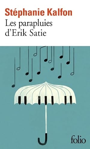Les parapluies d Erik Satie - St phanie Kalfon