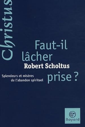 Bild des Verkufers fr Faut-il lacher-prise - Robert Scholtus zum Verkauf von Book Hmisphres