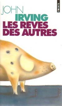 Image du vendeur pour Les r?ves des autres - John Irving mis en vente par Book Hmisphres