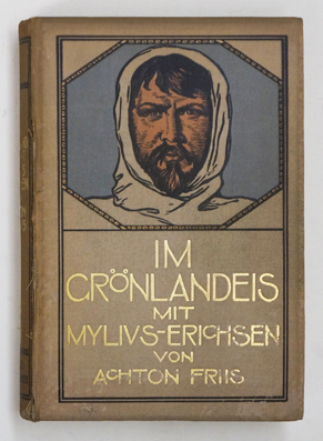 Im Grönlandeis mit Mylius-Erichsen. Die Danmark-Expedition 1906-1908.