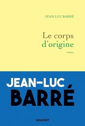 Imagen del vendedor de Le corps d'origine : Roman - Jean-Luc Barr? a la venta por Book Hmisphres