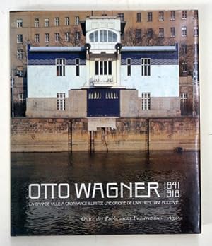 Imagen del vendedor de Otto Wagner 1841-1918. La grande ville a croissance illimit une origine de l?architecture moderne. a la venta por antiquariat peter petrej - Bibliopolium AG