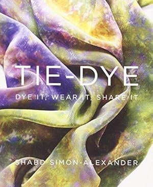 Immagine del venditore per Tie-Dye: Dye It, Wear It, Share It venduto da WeBuyBooks