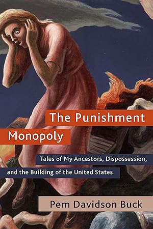 Bild des Verkufers fr The Punishment Monopoly: Tales of My Ancestors, Dispossession, and the Building of the United States zum Verkauf von moluna